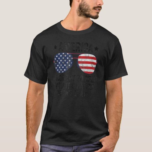 America A Country So Great Even It s Haters Won t Tシャツ (正面)