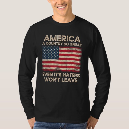 America a Country so Great Even It s Haters Won t  Tシャツ (正面)