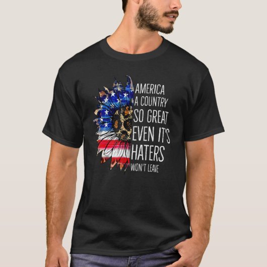 America A Country So Great Even It s Haters Won t  Tシャツ (正面)