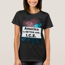 America is Better with I.C.E. Tシャツ