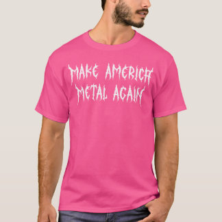 America Metalを再びMetalcore Heavy Death Altにする Tシャツ