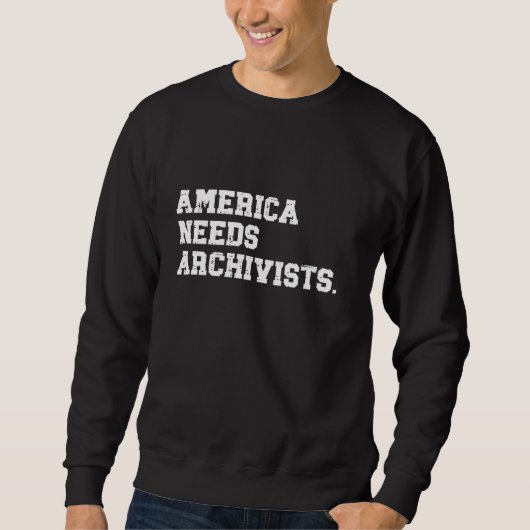America Needs Archivists Statement Archive Enthusi スウェットシャツ (正面)