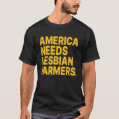 America Needs Lesbian Farmers_4 Tシャツ (正面)
