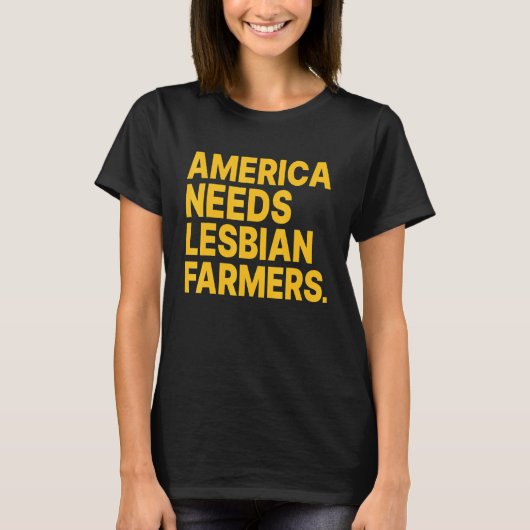 America Needs Lesbian Farmers_4 Tシャツ (正面)