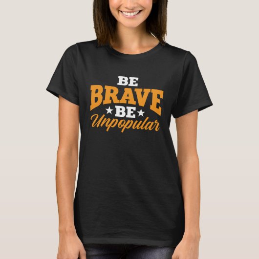 America Patriotic Be Brave Be Unpopular Tシャツ (正面)