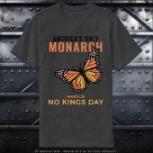 America’s Only Monarch • No Kings Day Tシャツ