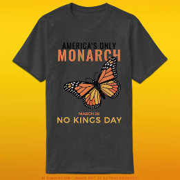 America’s Only Monarch • No Kings Day Tシャツ