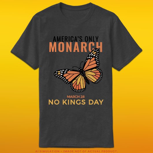 America’s Only Monarch • No Kings Day Tシャツ