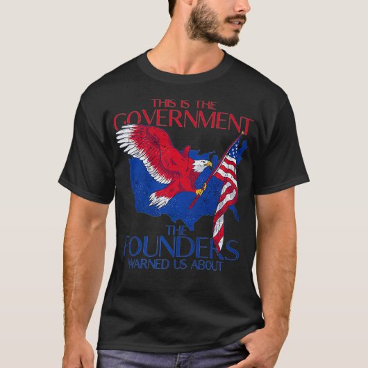 America This Is The Government The Founders Warned Tシャツ (正面)