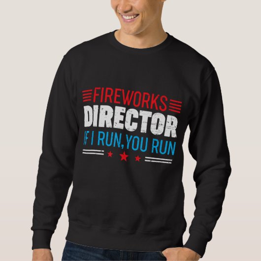 American 素晴らし Fireworks Director I もし走 You走. スウェットシャツ (正面)
