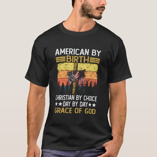 American By Birth Christian By Choice Dad By The G Tシャツ (正面)