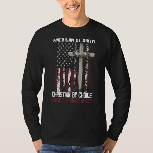 American By Birth Christian By Choice Dad By The O Tシャツ (正面)