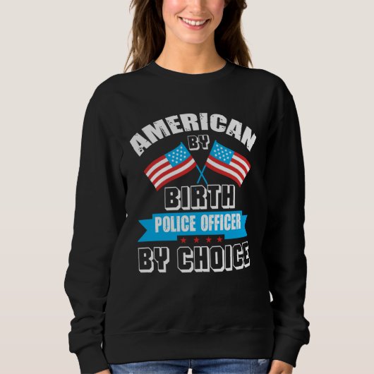 American By Birth Police Officer By Choice US Amer スウェットシャツ (正面)