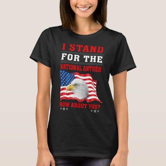 American Eagle I Stand For The National Anthem How Tシャツ (正面)