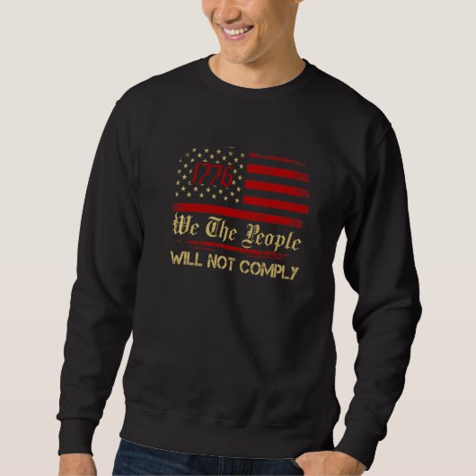American Flag 1776 Flag We The People I Will Not C スウェットシャツ (正面)