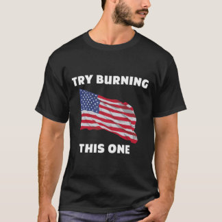 American Flag _#34_Try Burning This One_#34_ T-Shi Tシャツ