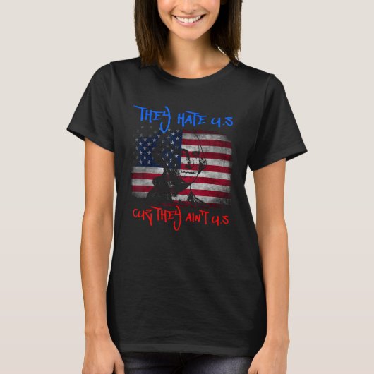 American Flag 4th of July hey Hate Us Cuz They Ain Tシャツ (正面)