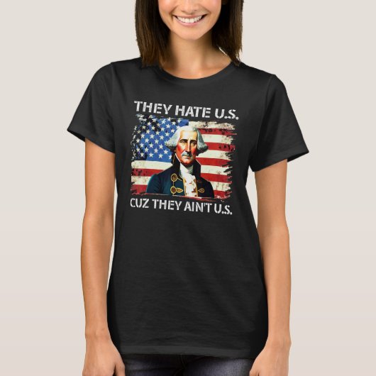 American Flag 4th of July hey Hate Us Cuz They Ain Tシャツ (正面)