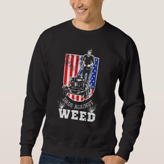 American Flag Dads Against Weed Lawn Mowing Fathe スウェットシャツ (正面)