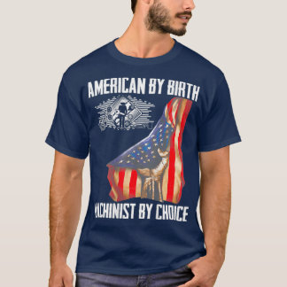 American Flag Machinist By Choice Gift For Tシャツ