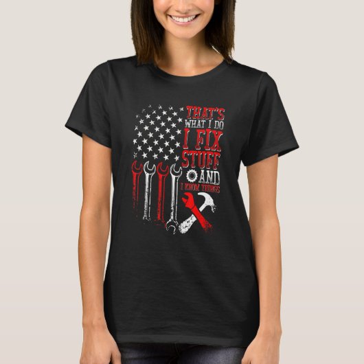 American Flag That's What I Do I Fix Stuff And I K Tシャツ (正面)