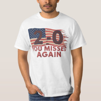 American Flag You Missed Again 2-0 You Missed Tシャツ