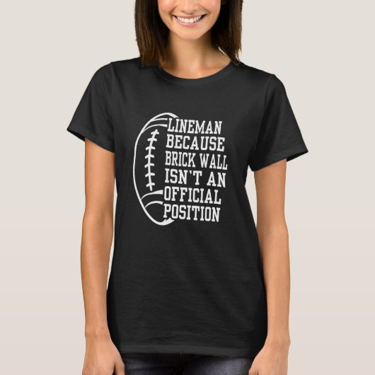American Football Lineman Because Brick Wall Playe Tシャツ (正面)