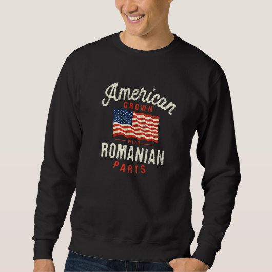 American Grown with Romanian Parts Patriotic Natio スウェットシャツ (正面)