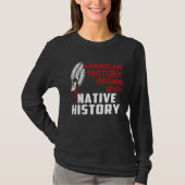 american history begin with native history tシャツ (正面)