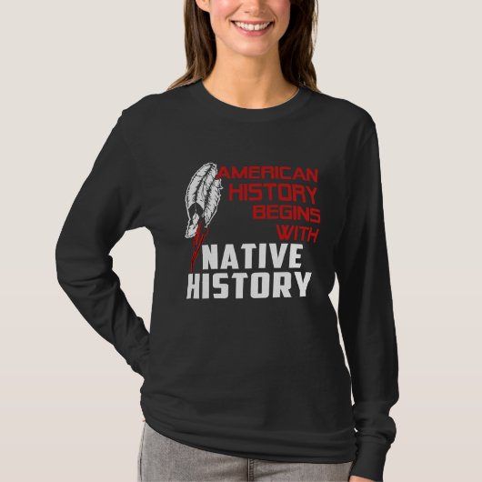 american history begin with native history tシャツ (正面)