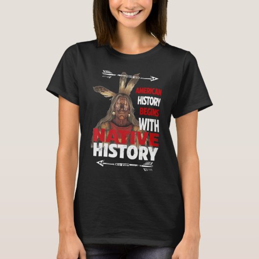 American History Begins With Native History Proud  Tシャツ (正面)