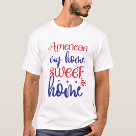 American My Home Sweet Home Patriotic Typography Tシャツ