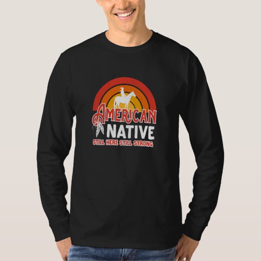 American Native Still Here Still Strong Tシャツ (正面)