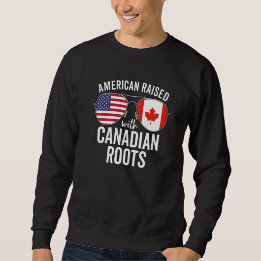 American Raise With Canadian Roots Usa Canada Fla スウェットシャツ (正面)