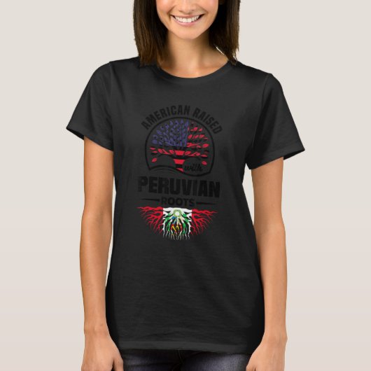 American Raised With Peruvian Roots Peru Peruvian  Tシャツ (正面)