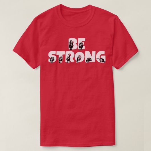 American Sign Language Be Strong 1 Tシャツ (デザイン正面)