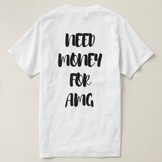 AMGのための資金が必要 Tシャツ
