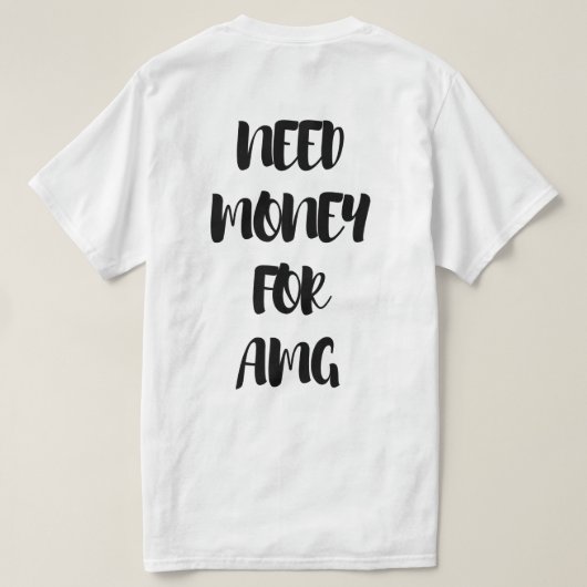 AMGのための資金が必要 Tシャツ (デザイン裏面)