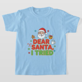 AMITA | Dear Santa, I Tried - Funny Christmas Tシャツ