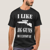 Ammo Gun   I like big guns saying  2 Tシャツ (正面)