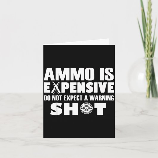 Ammo Is Expensive Don't Expect A Warning Shot カード (正面)