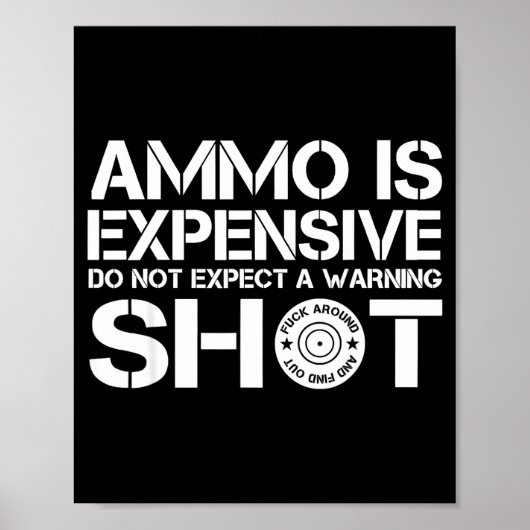 Ammo Is Expensive Don't Expect A Warning Shot ポスター (正面)