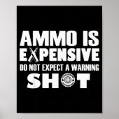 Ammo Is Expensive Dont Expect A Warning Shot  ポスター (正面)