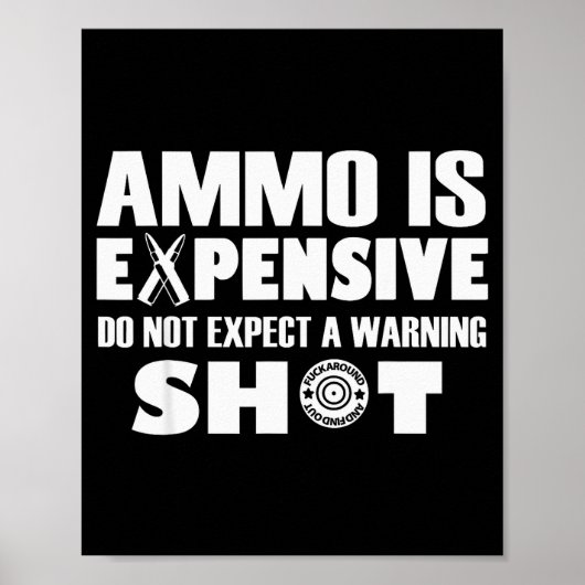 Ammo Is Expensive Dont Expect A Warning Shot  ポスター (正面)