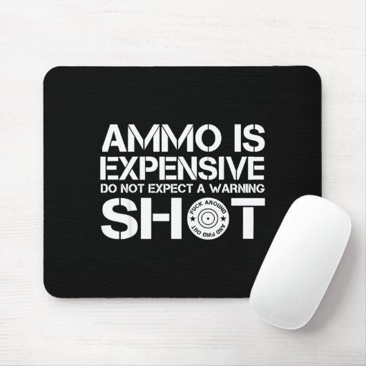 Ammo Is Expensive Don't Expect A Warning Shot  マウスパッド (マウス)