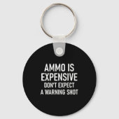 Ammo Is Expensive, Funny, Jokes, Sarcastic Sayings キーホルダー (正面)