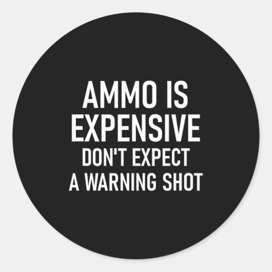 Ammo Is Expensive, Funny, Jokes, Sarcastic Sayings ラウンドシール (正面)