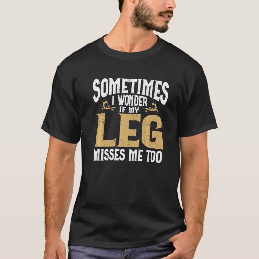 Amputation Leg Amputee Humor Leg Amputee   Tシャツ (正面)