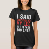 Amputation Surgery Recovery Humor Handicap Leg Arm Tシャツ (正面)
