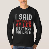 Amputation Surgery Recovery Humor Handicap Leg Arm Tシャツ (正面)